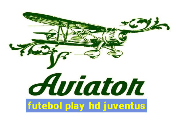 futebol play hd juventus